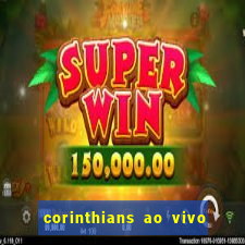 corinthians ao vivo multi multicanal